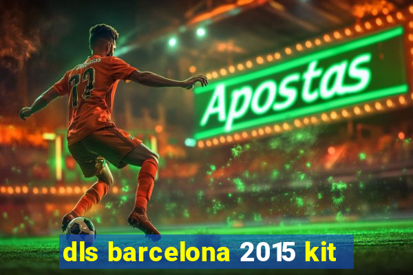 dls barcelona 2015 kit